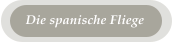 Die spanische Fliege