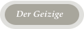 Der Geizige