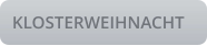 KLOSTERWEIHNACHT