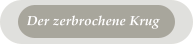 Der zerbrochene Krug