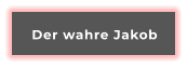 Der wahre Jakob