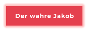 Der wahre Jakob