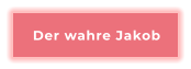 Der wahre Jakob