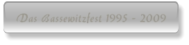 Das Bassewitzfest 1995 - 2009