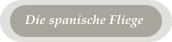 Die spanische Fliege