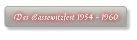 Das Bassewitzfest 1954 - 1960