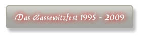 Das Bassewitzfest 1995 - 2009