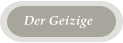 Der Geizige