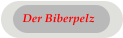 Der Biberpelz