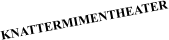 KNATTERMIMENTHEATER