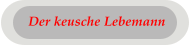 Der keusche Lebemann