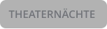 THEATERNÄCHTE