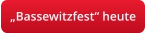 „Bassewitzfest“ heute