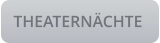THEATERNÄCHTE