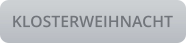 KLOSTERWEIHNACHT