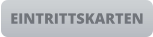 EINTRITTSKARTEN