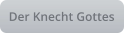 Der Knecht Gottes