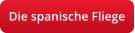 Die spanische Fliege