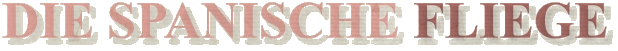 DIE SPANISCHE FLIEGE