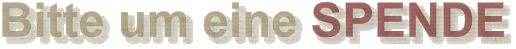 Bitte um eine SPENDE
