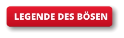 LEGENDE DES BÖSEN
